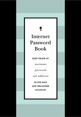 Internet Password Book: Keep Track of Usernames, Passwords, and Web Addresses in One Easy and Organized Location - Editors of Chartwell Books