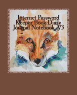 Internet Password Keeper Diary Journal Notebook Size 7.5 X 9.25 Inches V3: Internet Password Book Password Keeper to Help You Keep Your Important Password in One Place That's Safe and Easy
