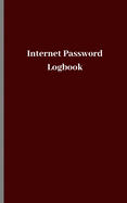 Internet Password Logbook: A Journal and Logbook, Alphabetical password book, To Protect Usernames and Passwords: Login and Private Information Keeper, Organizer....