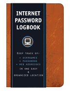 Internet Password Logbook (Cognac Leatherette): Keep Track of: Usernames, Passwords, Web Addresses in One Easy & Organized Location
