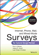 Internet, Phone, Mail, and Mixed-Mode Surveys: The Tailored Design Method