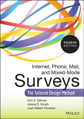 Internet, Phone, Mail, and Mixed-Mode Surveys: The Tailored Design Method - Dillman, Don A, and Smyth, Jolene D, and Christian, Leah Melani