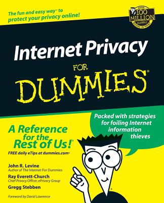 Internet Privacy For Dummies - Levine, John R, and Everett-Church, Ray, and Stebben, Greg