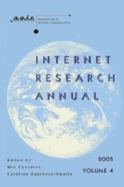 Internet Research Annual: Selected Papers from the Association of Internet Researchers Conference 2005, Volume 4