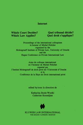 Internet: Which Court Decides? Which Law Applies? - Boele-Woelki, Katharina, and Kessedjian, Catherine