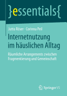 Internetnutzung Im Huslichen Alltag: Rumliche Arrangements Zwischen Fragmentierung Und Gemeinschaft