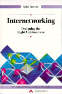 Internetworking: Designing the Right Architectures - Smythe, Colin