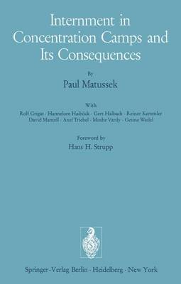 Internment in Concentration Camps and Its Consequences - Matussek, P, and Grigat, R, and Jordan, D (Translated by)
