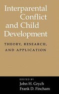 Interparental Conflict and Child Development: Theory, Research and Applications