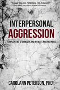Interpersonal Aggression: Complexities of Domestic and Intimate Partner Abuse