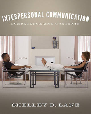 Interpersonal Communication: Competence and Contexts - Lane, Shelley D