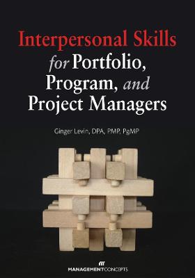 Interpersonal Skills for Portfolio Program and Project Managers - Levin, Ginger, PMP
