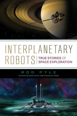 Interplanetary Robots: True Stories of Space Exploration - Pyle, Rod