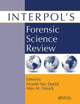 Interpol's Forensic Science Review - Daeid, Niamh Nic (Editor), and Houck, Max (Editor)