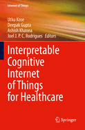 Interpretable Cognitive Internet of Things for Healthcare