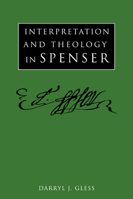 Interpretation and Theology in Spenser - Gless, Darryl J