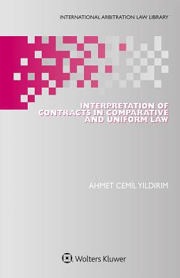 Interpretation of Contracts in Comparative and Uniform Law - Yildirim, Ahmet Cemil