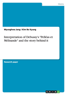 Interpretation of Debussy's "Pell?as et M?lisande" and the story behind it