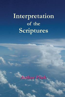 Interpretation of the Scriptures - Pink, A W