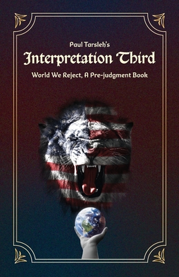 Interpretation Third, World We Reject, A Pre-judgment Book - Tarsleh, Paul