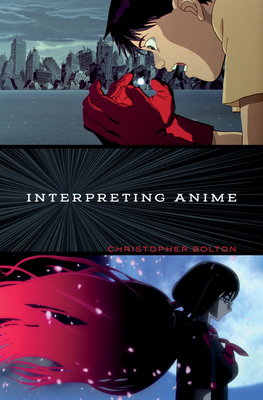 Interpreting Anime - Bolton, Christopher