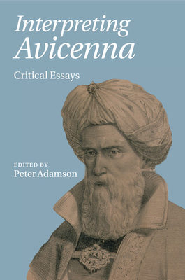 Interpreting Avicenna: Critical Essays - Adamson, Peter (Editor)