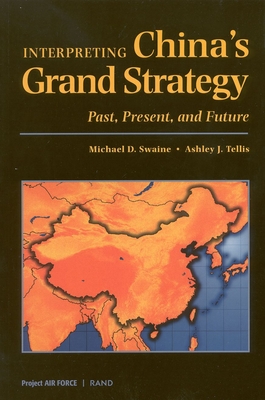 Interpreting China's Grand Strategy: Past, Present, and Future - Swaine, Michael D