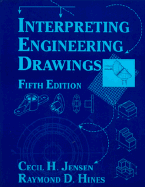 Interpreting Engineering Drawings - Jensen, Cecil H, and Hines, Raymond D