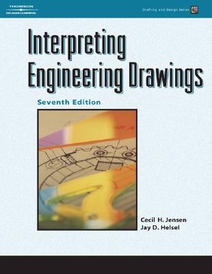 Interpreting Engineering Drawings - Jensen, Cecil H, and Helsel, Jay D