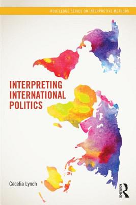 Interpreting International Politics - Lynch, Cecelia