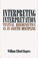 Interpreting Interpretation: Textual Hermeneutics as an Ascetic Discipline