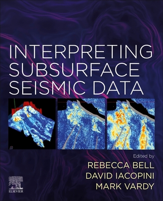 Interpreting Subsurface Seismic Data - Bell, Rebecca (Editor), and Iacopini, David (Editor), and Vardy, Mark (Editor)