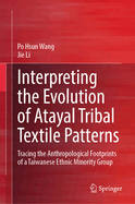 Interpreting the Evolution of Atayal Tribal Textile Patterns: Tracing the Anthropological Footprints of a Taiwanese Ethnic Minority Group