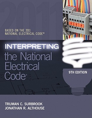 Interpreting the National Electrical Code - Surbrook, Truman, and Althouse, Jonathan