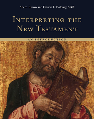 Interpreting the New Testament - Moloney, Francis J, and Brown, Sherri