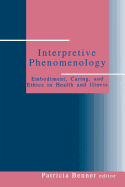 Interpretive Phenomenology: Embodiment, Caring, and Ethics in Health and Illness
