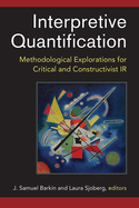 Interpretive Quantification: Methodological Explorations for Critical and Constructivist IR