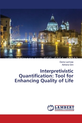 Interpretivistic Quantification: Tool for Enhancing Quality of Life - Larrivee, Denis, and Gini, Adriana