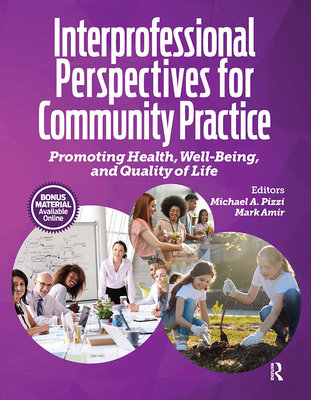 Interprofessional Perspectives for Community Practice: Promoting Health, Well-Being, and Quality of Life - Pizzi, Michael, PhD, Otr/L, Faota, and Amir, Mark, PT, DPT