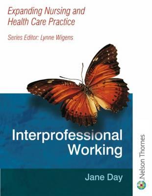 Interprofessional Working: Expanding Nursing and Health Care Practice Series - Day, Jane, Dr.