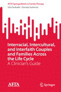 Interracial, Intercultural, and Interfaith Couples and Families Across the Life Cycle: A Clinician's Guide