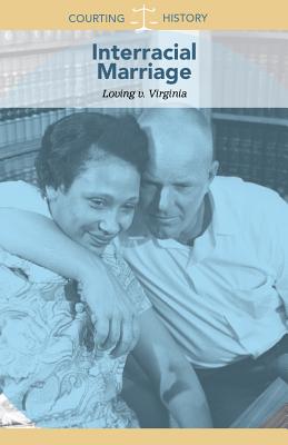 Interracial Marriage: Loving V. Virginia - Small, Cathleen