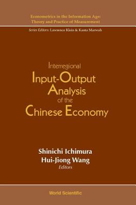 Interregional Input-Output Analysis of the Chinese Economy - Ichimura, Shinichi (Editor), and Wang, Hui-Jiong