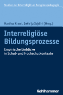 Interreligiose Bildungsprozesse: Empirische Einblicke in Schul- Und Hochschulkontexte