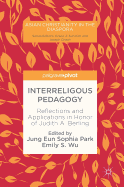 Interreligous Pedagogy: Reflections and Applications in Honor of Judith A. Berling