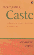 Interrogating Caste: Understanding Hierarchy and Difference in Indian Society