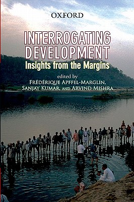 Interrogating Development Insights From the Margins - Apffel-Marglin, Fr?d?rique