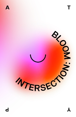 Intersection: Bloom - ATYP