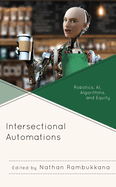 Intersectional Automations: Robotics, Ai, Algorithms, and Equity