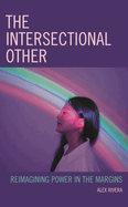 Intersectional Other: Reimagining Power in the Margins